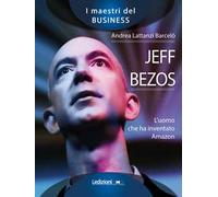 Jeff Bezos. L'uomo che ha inventato Amazon