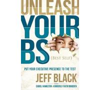 Jeff Black Unleash Your BS (Best Self) (Copertina rigida)