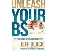 Jeff Black Unleash Your BS (Best Self) (Tascabile)