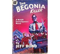 Jeff Bond The Begonia Killer (Tascabile) Third Chance Enterprises