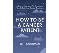 Jeff Boothman How To Be A Cancer Patient (Tascabile)