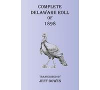 Jeff Bowen Complete Delaware Roll of 1898 (Tascabile)