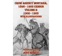 Jeff Bowen Crow Agency Montana 1898 - 1905 Census (Tascabile)