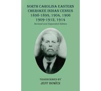 Jeff Bowen North Carolina Eastern Cherokee Indian Census 1898-1899, (Tascabile)