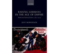 Jeff Bowersox Raising Germans in the Age of Empire (Copertina rigida)