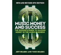 Music Money and Success: The Insider's Guide to Making Money in the Music Business