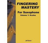 Jeff Brent Fingering Mastery For Saxophone (Tascabile)