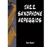 Jeff Brent Jazz Saxophone Arpeggios (Tascabile)