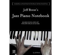 Jeff Brent's Jazz Piano Notebook - Volume 4 of Scot Ranney's "Jazz Piano Notebook Series"