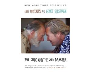 Jeff Bridges Bernie Glassman The Dude and the Zen Master (Tascabile)