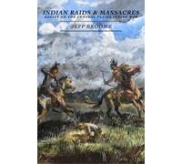 Jeff Broome Indian Raids and Massacres (Tascabile)