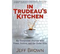 Jeff Brown In Trudeau's Kitchen (Tascabile)