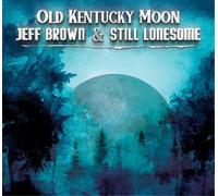 Jeff Brown & Still Lonesome Old Kentucky Moon (CD) Album