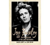 Libri Lory Dave / Irvin Jim - Jeff Buckley. Da Hallelujah A The Last Goodbye