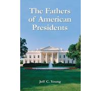 Jeff C. Young The Fathers of American Presidents (Tascabile)