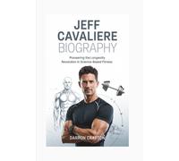 JEFF CAVALIERE BIOGRAPHY: Pioneering the Longevity Revolution in Science-Based Fitness