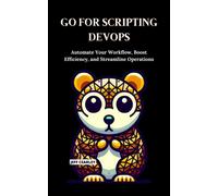 Jeff Cearley Go for Scripting DevOps: Automate Your Workflow, Boost (Tascabile)