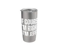 Jeff Certo che ho ragione Sono Jeff Funny Bicchiere termico in acciaio inox doppia parete