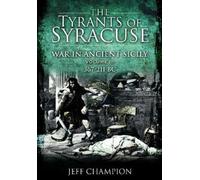 Jeff Champion The Tyrants of Syracuse: War in Ancient Sicily (Tascabile)