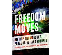 Jeff Chang Freedom Moves (Copertina rigida) California Series in Hip Hop Studies