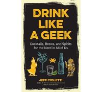 Jeff Cioletti Drink Like a Geek (Tascabile)
