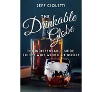 Jeff Cioletti The Drinkable Globe (Copertina rigida)