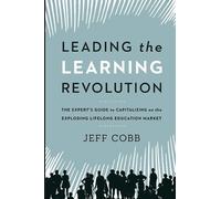 Jeff Cobb Leading the Learning Revolution (Tascabile)