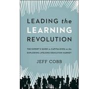 Jeff Cobb Leading the Learning Revolution: The Experts Guide (Copertina rigida)