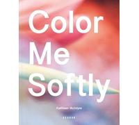 Jeff Cowen Stig Marlon Weston Kathleen McInty Color Me Softly (Copertina rigida)