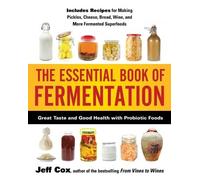 Jeff Cox – The Essential Book of Fermentation – Gusto e salute con alimenti probiotici – Tascabile