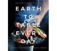 Jeff Crump Bettina Schormann Earth to Table Every Day (Copertina rigida)