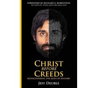 Jeff Deuble Christ Before Creeds (Tascabile)