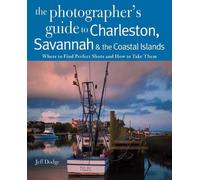 Jeff Dodge Photographing Charleston, Savannah & the Coastal Islands (Tascabile)