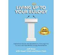 Jeff Drew Dave Clark Stuart Clark Living Up to Your Eulogy (Tascabile)