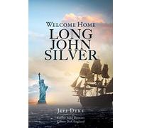 Jeff Dyke Welcome Home Long John Silver (Tascabile)