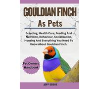 Jeff Eddie Gouldian Finch as Pets (Tascabile)