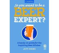 Jeff Evans Camra's So You Want to be a Beer Expert? (Tascabile)