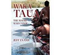 Jeff Evans Waka Taua: the Maori War Canoe (Tascabile)