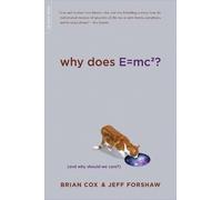 Jeff Forshaw Brian Cox Why Does E=mc2? (Tascabile)