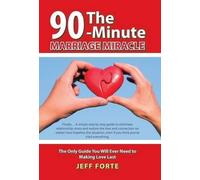 Jeff Forte The 90-Minute Marriage Miracle (Copertina rigida)