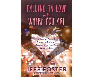 Jeff Foster Falling in Love with Where You Are (Tascabile)