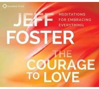 Jeff Foster The Courage to Love (CD)