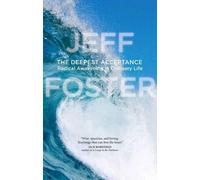 Jeff Foster The Deepest Acceptance (Tascabile)