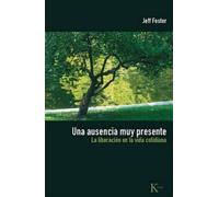 Jeff Foster Una Ausencia Muy Presente (Tascabile)