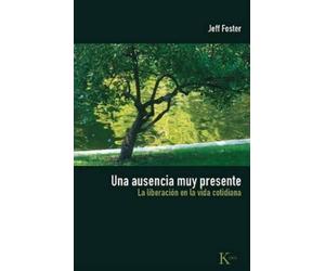 Jeff Foster Una Ausencia Muy Presente (Tascabile)