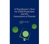 Jeff Fowler A Practitioners' Tool for Child Protection and the Asses (Tascabile)