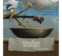 Jeff Gauthier & Maggie Parkins The Smudges: Song and Call (CD) Album Digipak