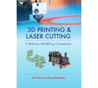 Jeff Geary 3D Printing and Laser Cutting: A Railway Modelling (Copertina rigida)