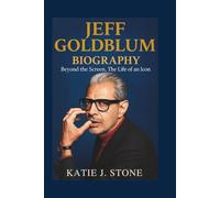 Jeff Goldblum Biography: Beyond the Screen, The Life of an Icon