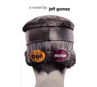 Jeff Gomez Our Noise (Tascabile)